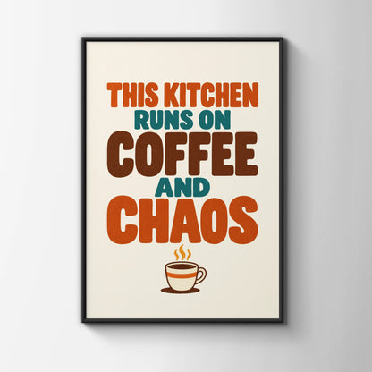 This Kitchen Runs on Coffee and Chaos Poster, Funny Kitchen Wall Art Print