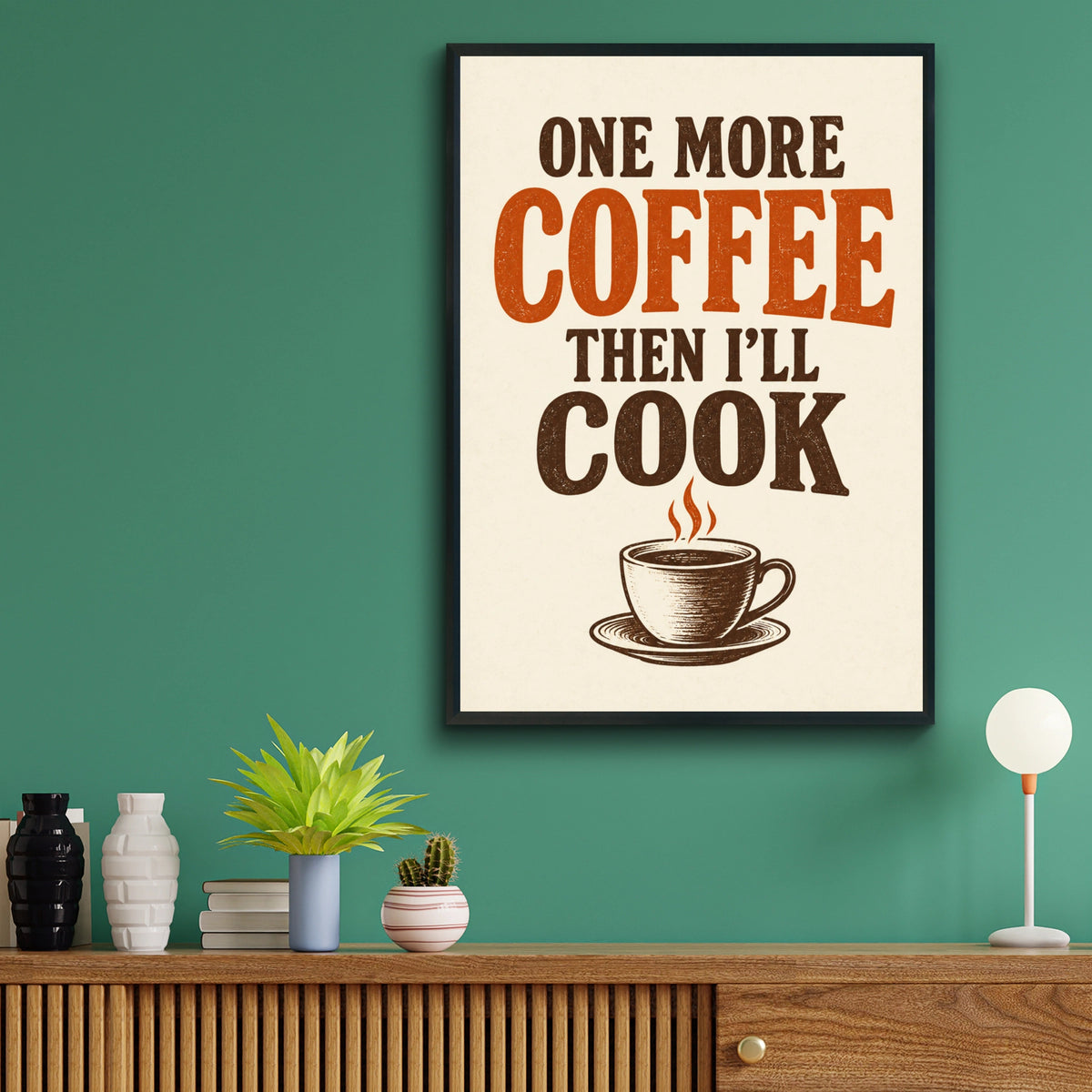 One More Coffee Then I'll Cook Poster, Funny Kitchen Wall Art, Retro Typography Print