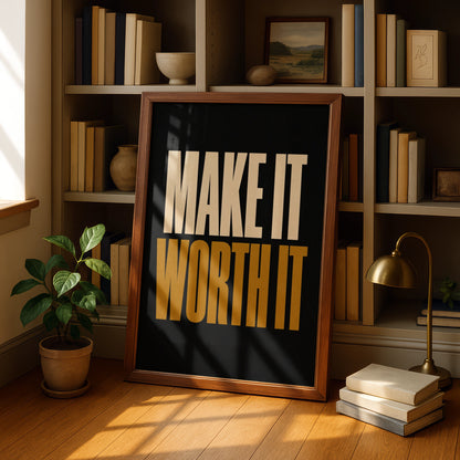 Make It Worth It Motivational Poster, Black Gold Typography Wall Art Print