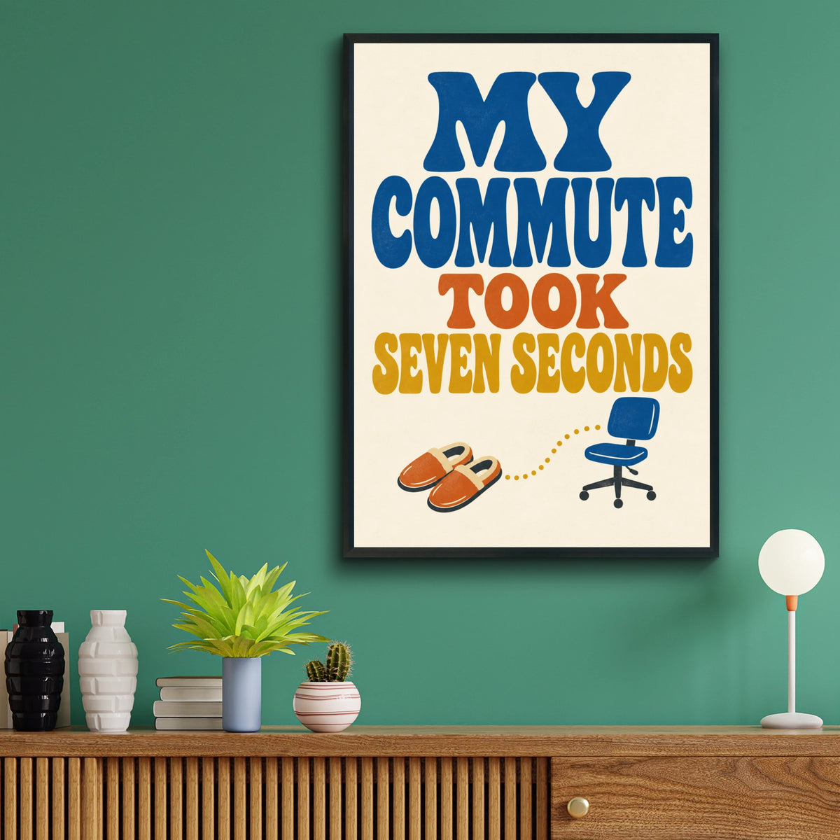 My Commute Took Seven Seconds Poster, Funny Work From Home Wall Art, Retro Typography Print