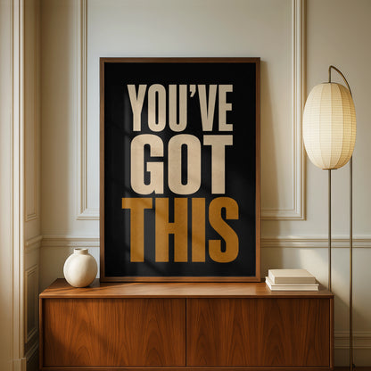 You've Got This Motivational Poster, Bold Typography Wall Art, Black Gold Print