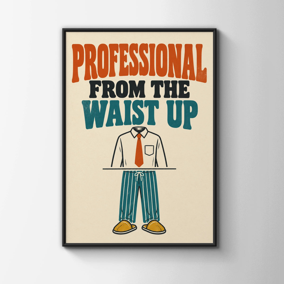 Professional From The Waist Up Funny Work From Home Poster, Retro Office Wall Art