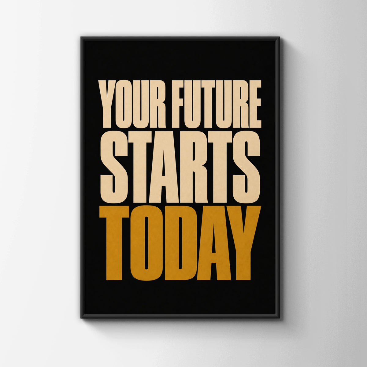 Your Future Starts Today Motivational Quote Poster, Black Gold Bold Typography Wall Art