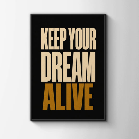 Keep Your Dream Alive Motivational Quote Poster, Bold Black Gold Wall Art Print