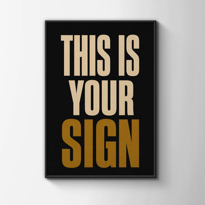 This Is Your Sign Motivational Poster, Bold Typography Wall Art, Black Gold Print