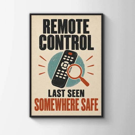 Remote Control Last Seen Somewhere Safe, Funny Retro TV Lounge Humour Wall Art Poster