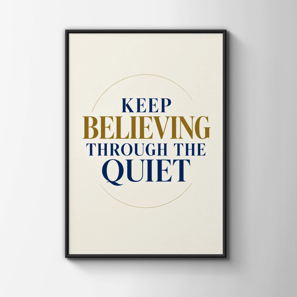 Keep Believing Through The Quiet Motivational Poster, Navy Gold Quote Wall Art