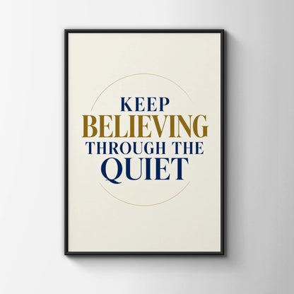 Keep Believing Through The Quiet Motivational Poster, Navy Gold Quote Wall Art