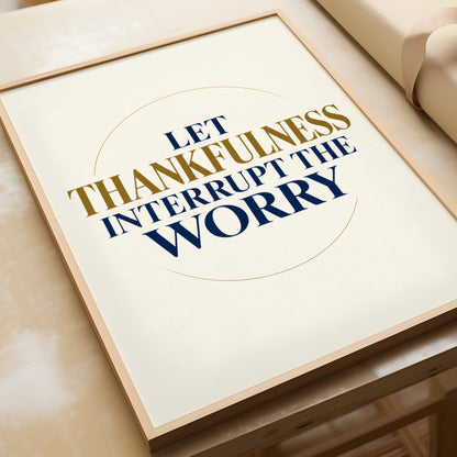 Let Thankfulness Interrupt The Worry Poster, Gratitude Quote Wall Art, Navy Gold