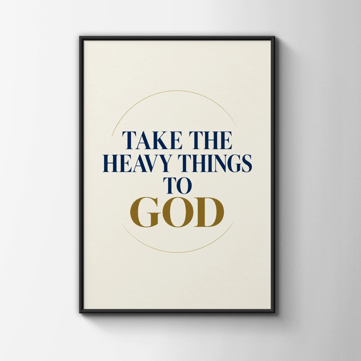 Take The Heavy Things To God Christian Wall Art, Faith Quote Poster, Navy Gold