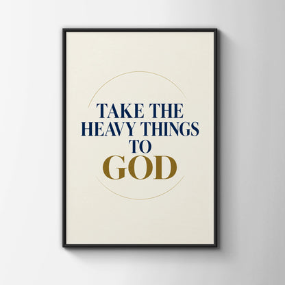 Take The Heavy Things To God Christian Wall Art, Faith Quote Poster, Navy Gold