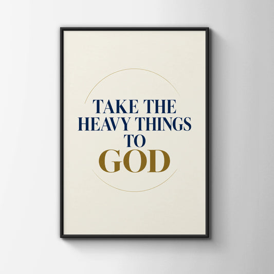Take The Heavy Things To God Christian Wall Art, Faith Quote Poster, Navy Gold