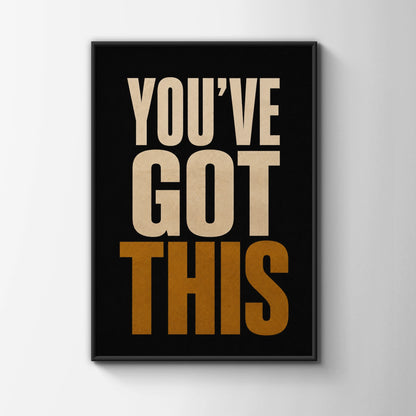 You've Got This Motivational Poster, Bold Typography Wall Art, Black Gold Print
