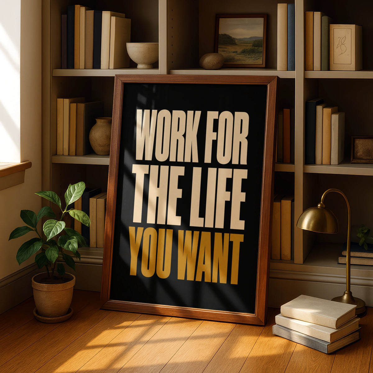 Work For The Life You Want Motivational Quote Poster, Bold Typography Wall Art