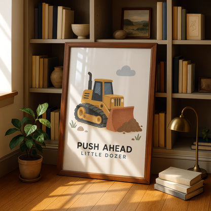 Push Ahead Little Dozer Poster, Kids Bulldozer Wall Art, Boys Construction Print, Nursery Decor