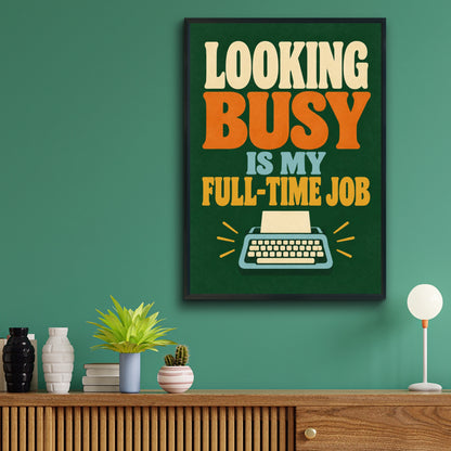 Looking Busy Is My Full Time Job Funny Office Poster, Retro Typewriter Wall Art Print