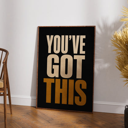You've Got This Motivational Poster, Bold Typography Wall Art, Black Gold Print