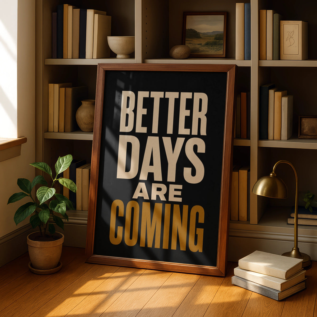 Better Days Are Coming Motivational Quote Poster, Black Gold Typography Wall Art