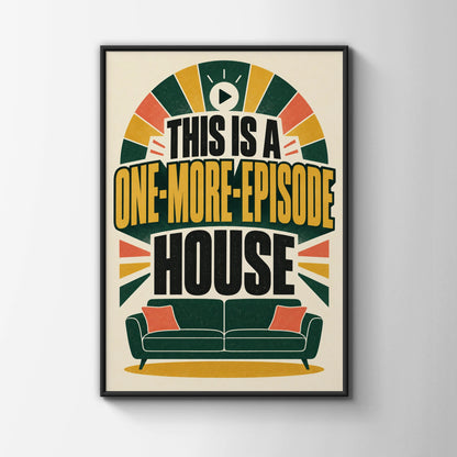One More Episode House Funny TV Poster, Binge Watch Wall Art, Retro Lounge Print