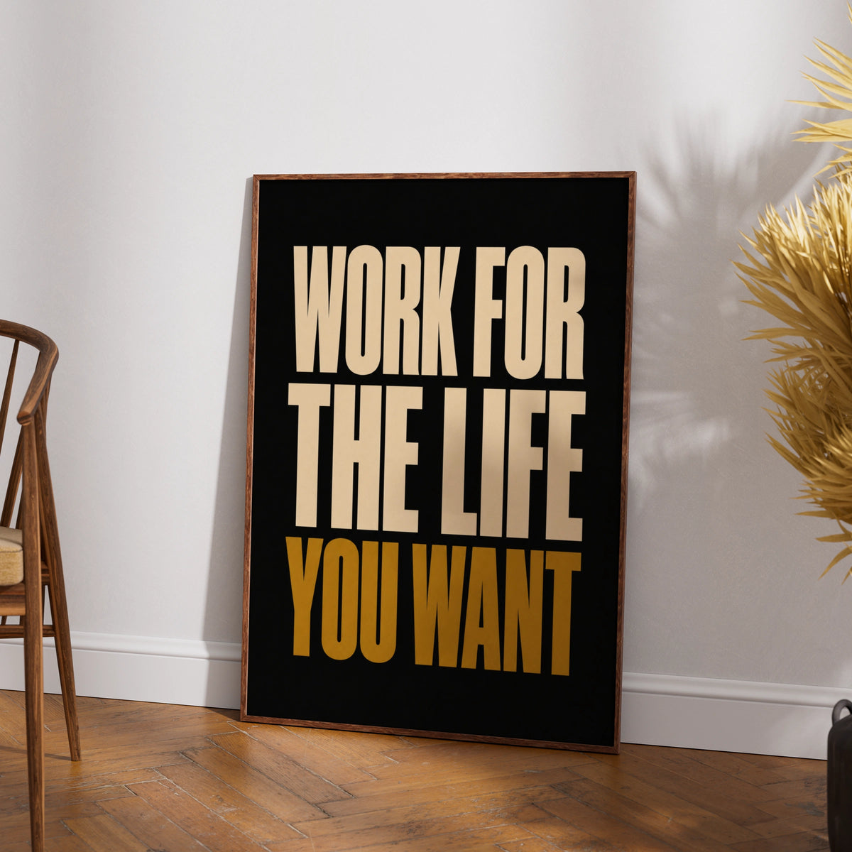 Work For The Life You Want Motivational Quote Poster, Bold Typography Wall Art