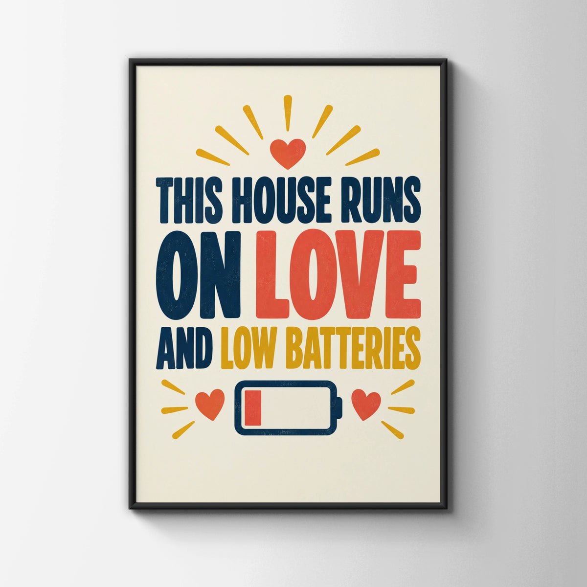 This House Runs On Love And Low Batteries Funny Quote Print, Home Humour Wall Art