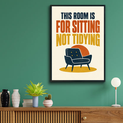 Funny Living Room Quote Poster, This Room Is For Sitting Not Tidying, Retro Lounge Wall Art