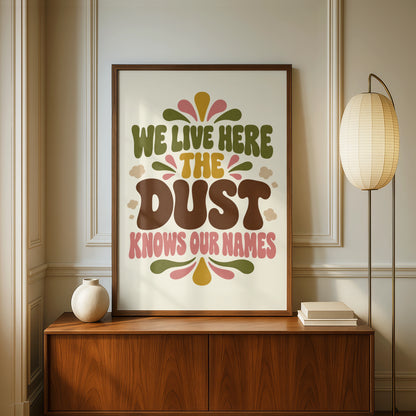 Funny Dust Quote Print, We Live Here The Dust Knows Our Names, Retro Home Humour Wall Art