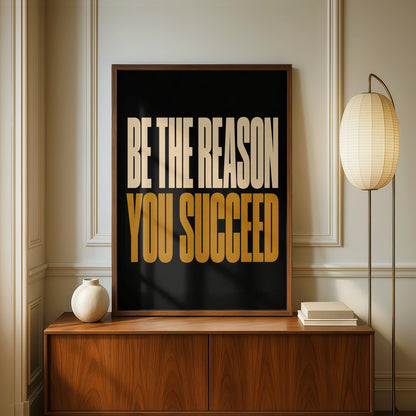 Be The Reason You Succeed Motivational Poster, Bold Typography Wall Art Print