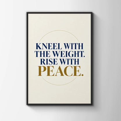Kneel With The Weight Rise With Peace Poster, Motivational Navy Gold Wall Art