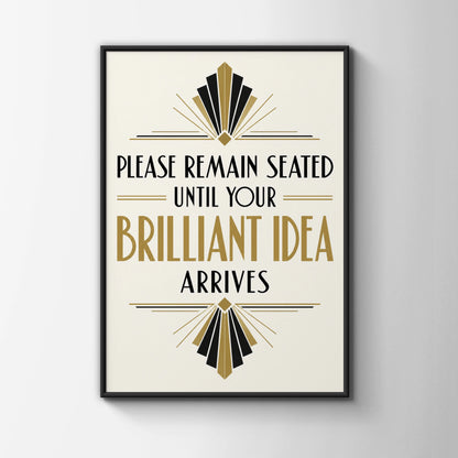 Please Remain Seated Brilliant Idea Art Deco Poster, Funny Office Wall Art