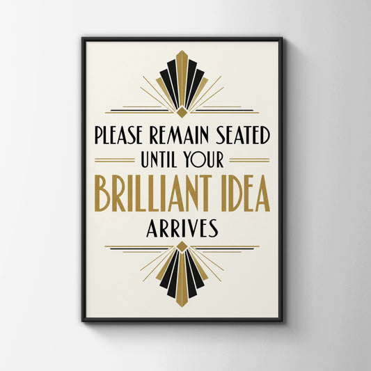 Please Remain Seated Brilliant Idea Art Deco Poster, Funny Office Wall Art