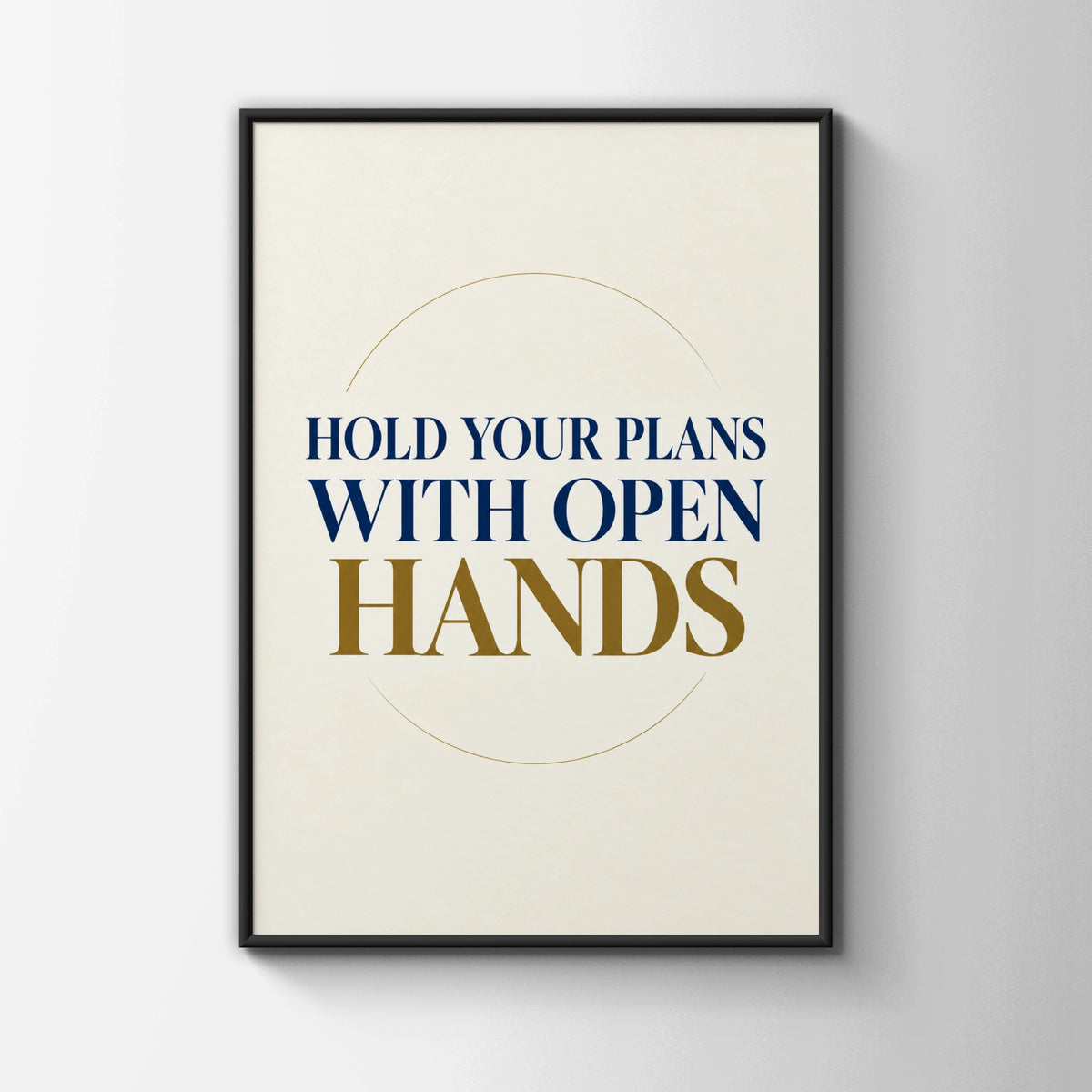 Hold Your Plans With Open Hands Quote Print, Navy Gold Inspirational Wall Art