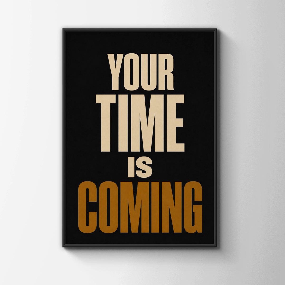 Your Time Is Coming Motivational Quote Poster, Bold Typography Wall Art Print