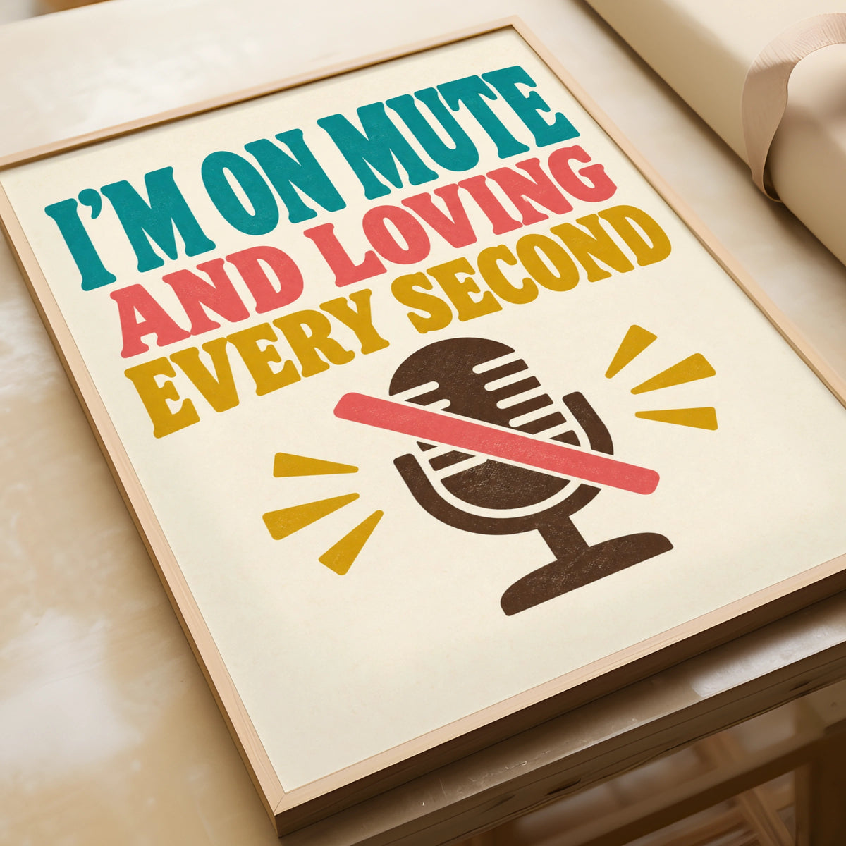 I'm On Mute And Loving Every Second Poster, Funny Office Work From Home Wall Art