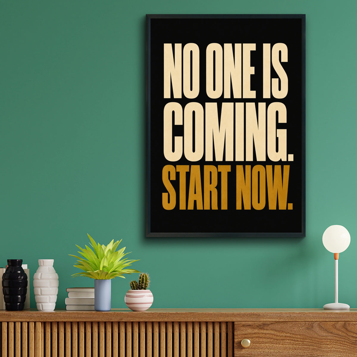 No One Is Coming Start Now Motivational Poster, Bold Typography Wall Art Print
