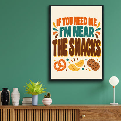 If You Need Me I'm Near The Snacks Funny Kitchen Poster, Retro Food Wall Art Print