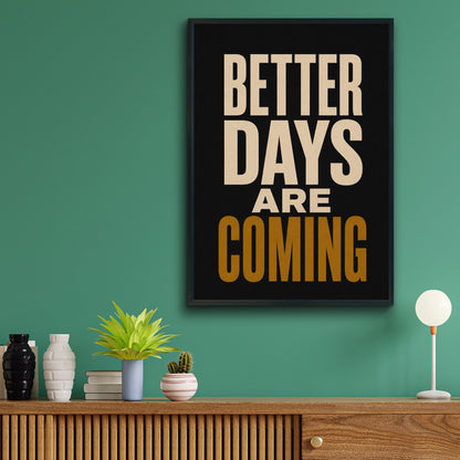 Better Days Are Coming Motivational Quote Poster, Black Gold Typography Wall Art
