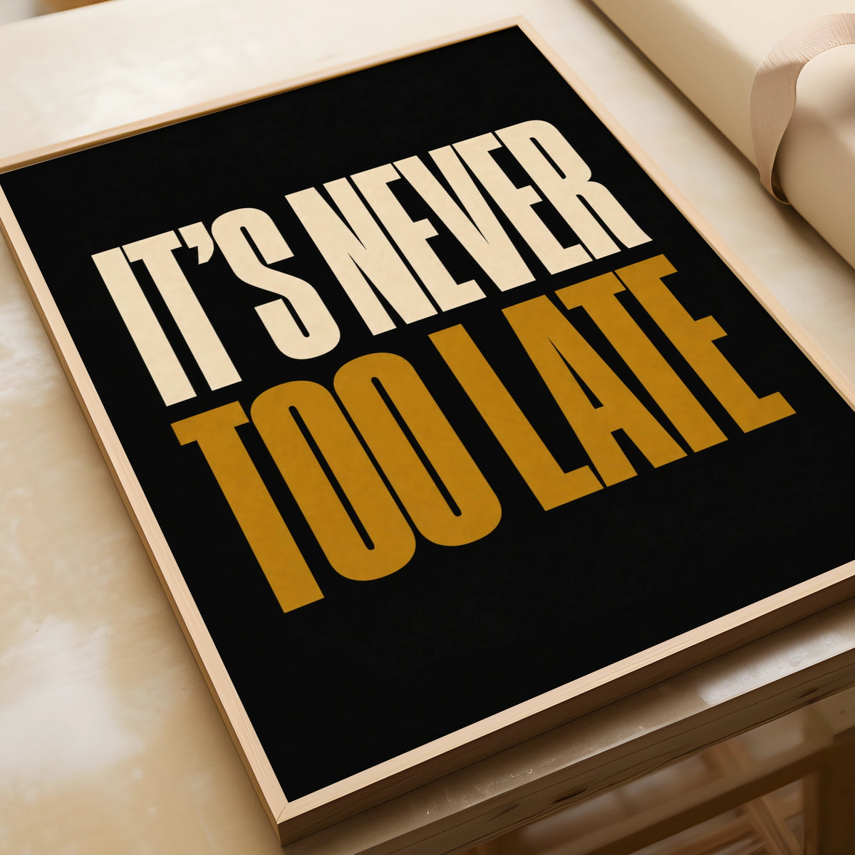 It's Never Too Late Motivational Quote Poster, Bold Typography Wall Art Print