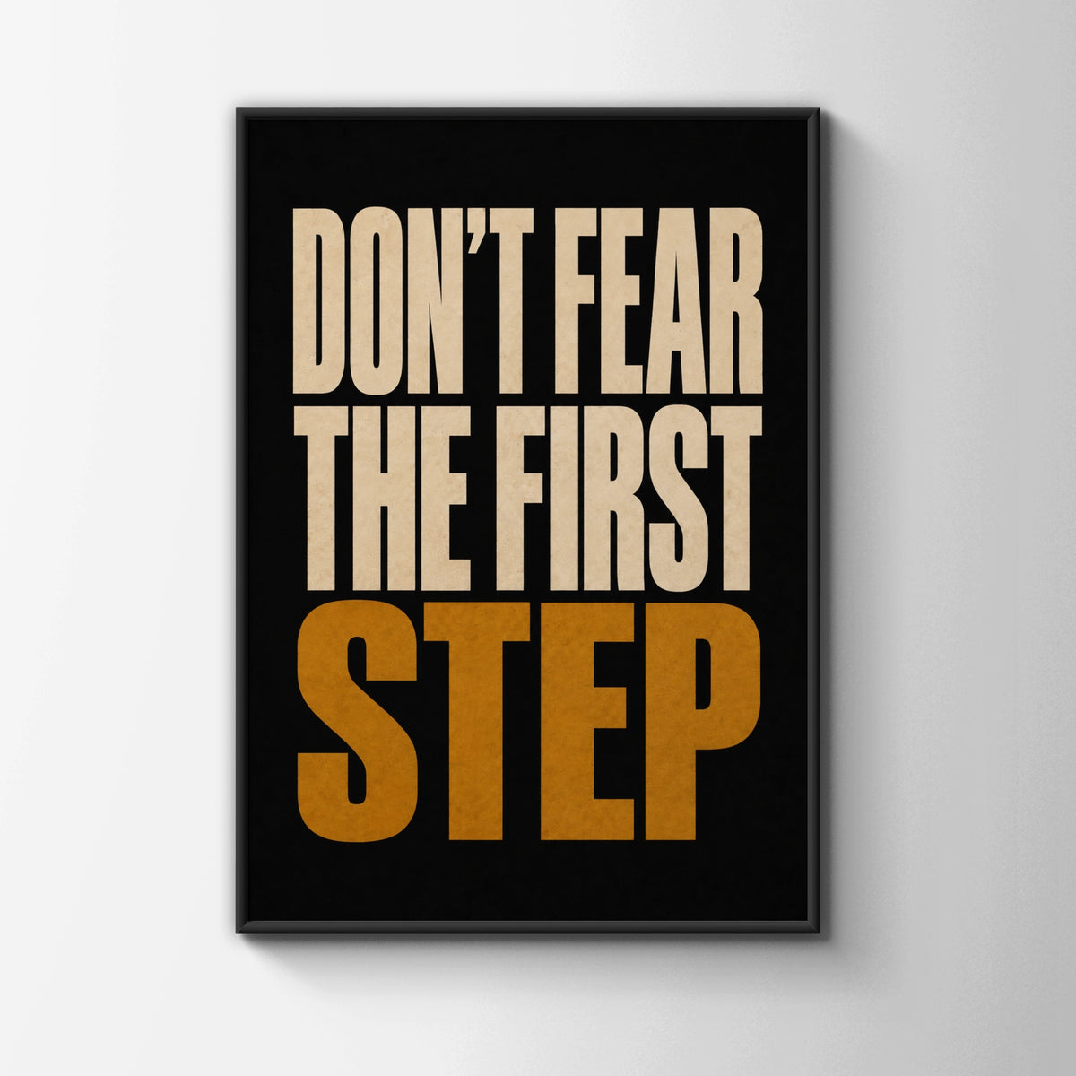 Don't Fear The First Step Motivational Quote Poster, Bold Typography Wall Art