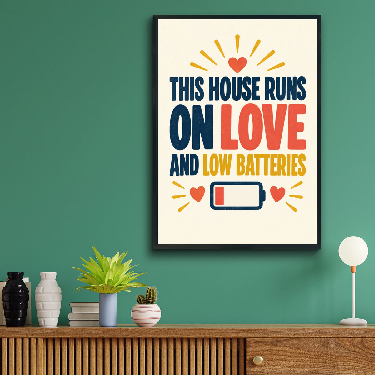 This House Runs On Love And Low Batteries Funny Quote Print, Home Humour Wall Art